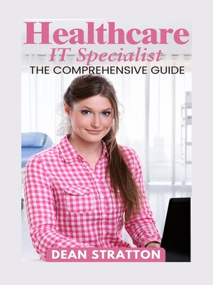 cover image of Healthcare IT Specialist--The Comprehensive Guide